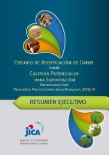 Estudio de recopilación de datos sobre cultivos potenciales para exportación, producidos por pequeños productores en el Paraguay (Fase II)